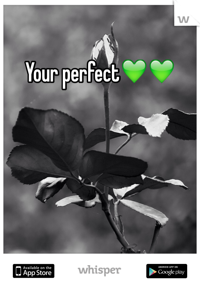 Your perfect💚💚