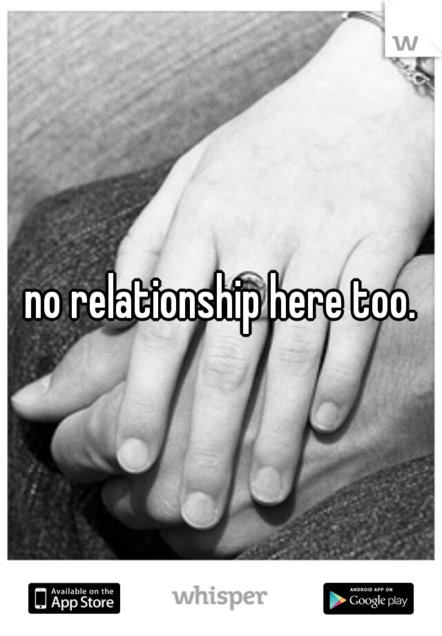 no relationship here too.