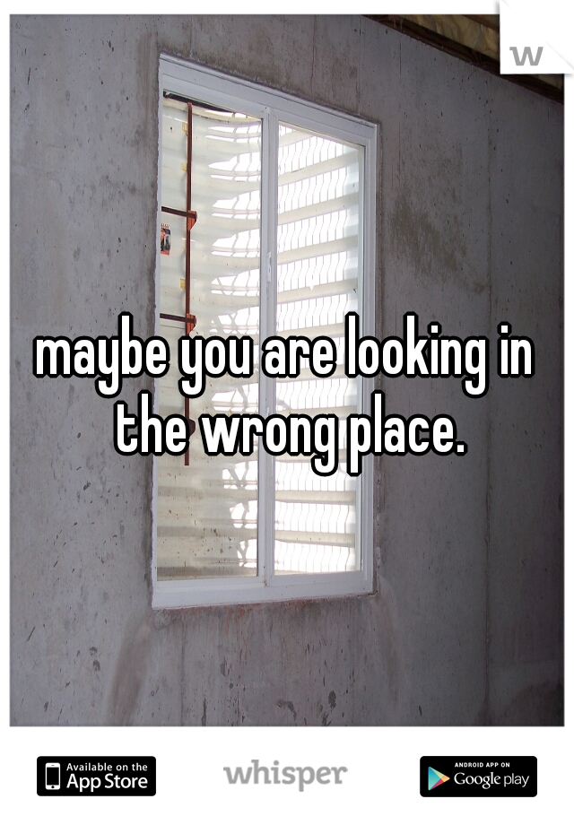 maybe you are looking in the wrong place.