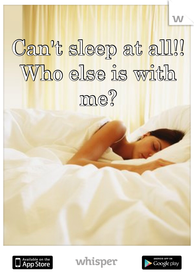 Can't sleep at all!! Who else is with me? 
