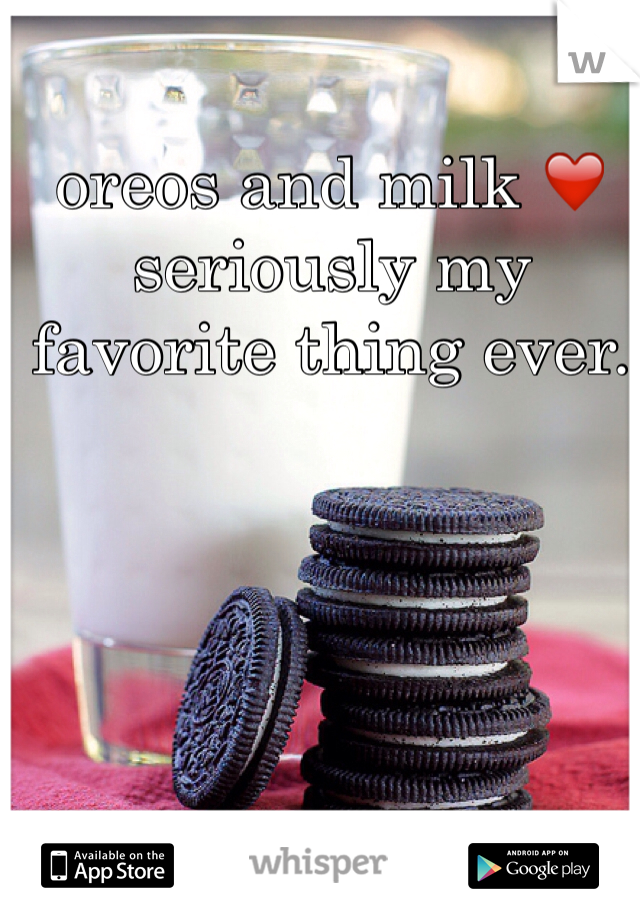 oreos and milk ❤️ seriously my favorite thing ever.