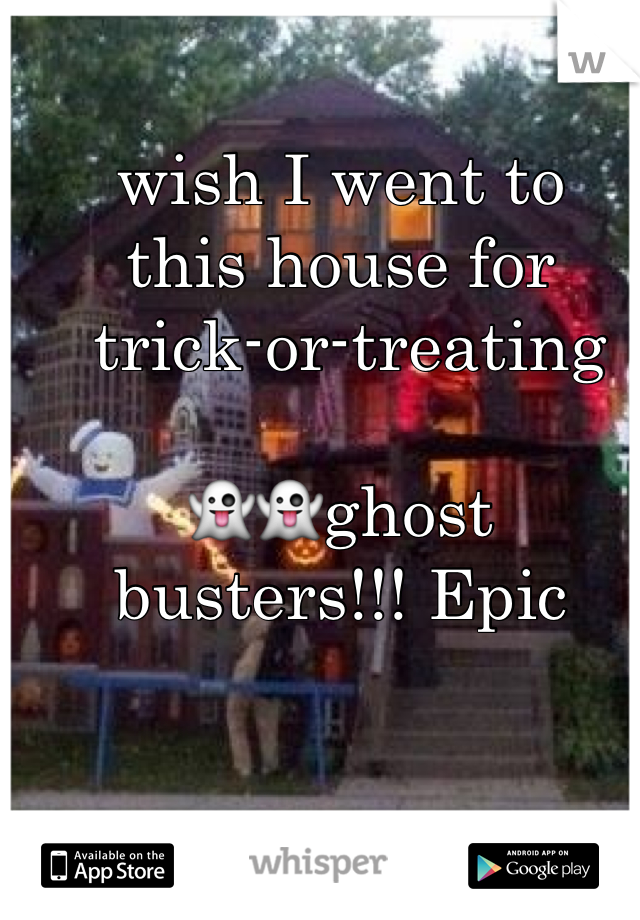 wish I went to 
this house for
 trick-or-treating 

👻👻ghost busters!!! Epic