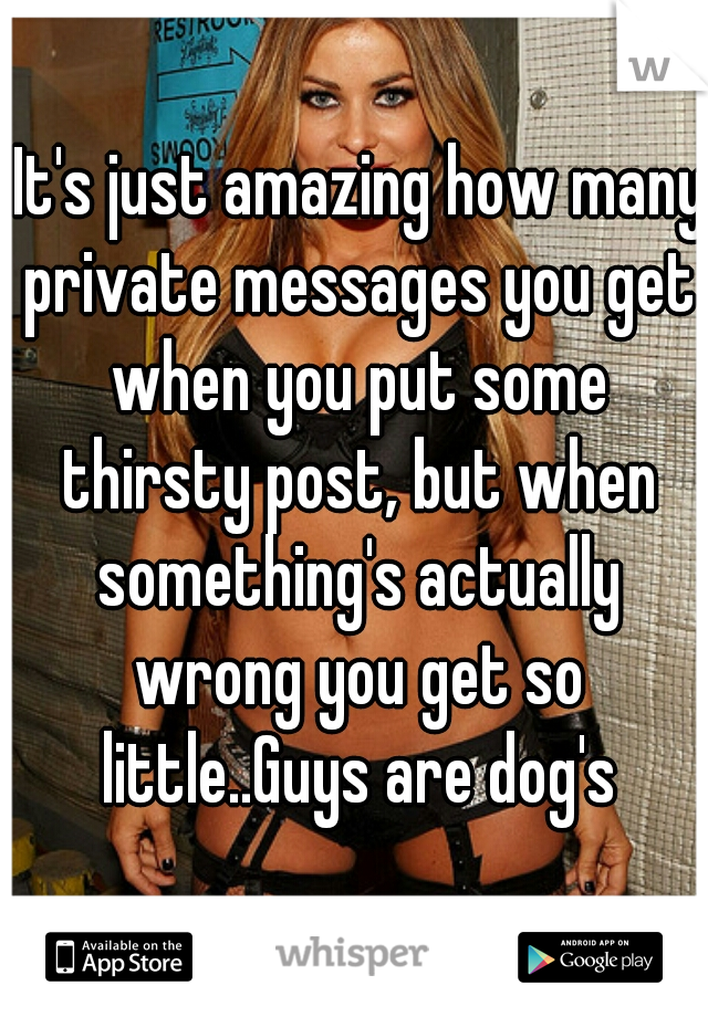  It's just amazing how many private messages you get when you put some thirsty post, but when something's actually wrong you get so little..Guys are dog's