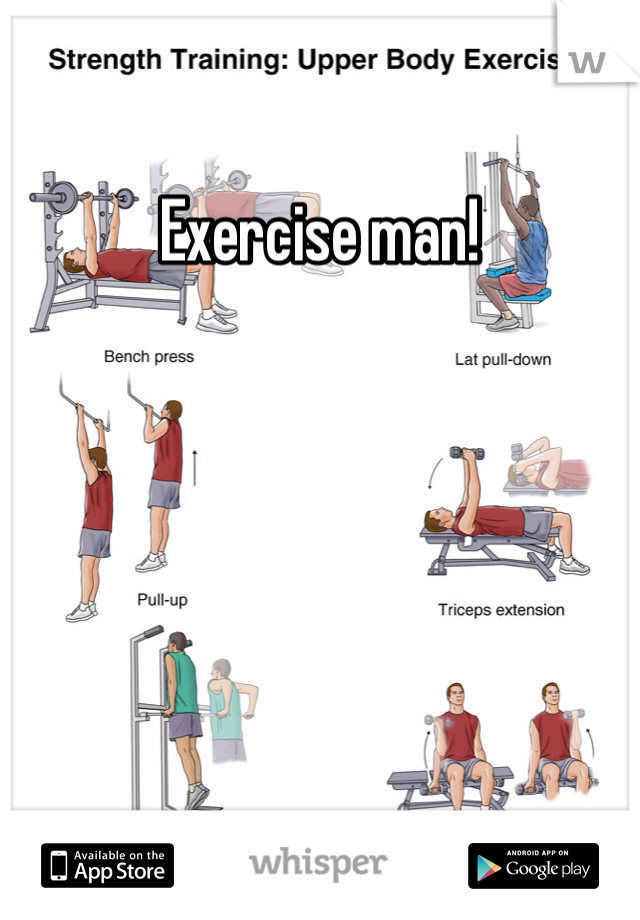 Exercise man!