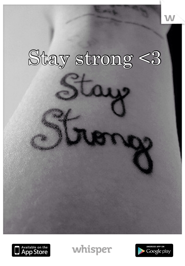 Stay strong <3