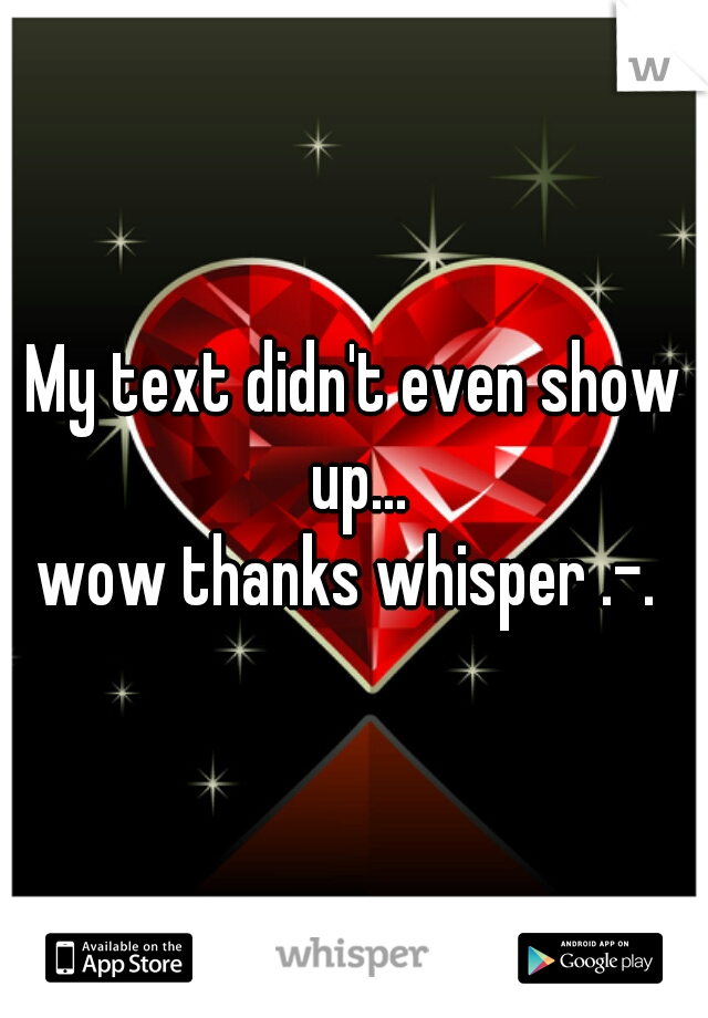 My text didn't even show up...
wow thanks whisper .-. 