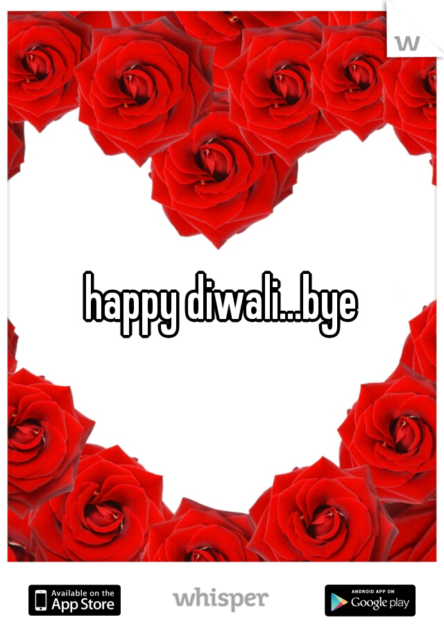 happy diwali...bye