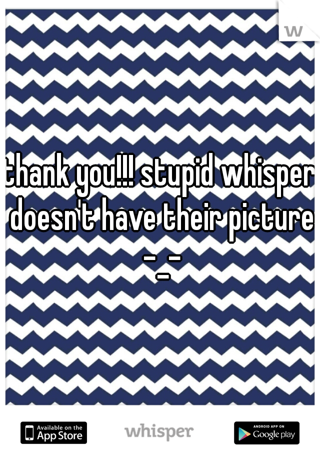 thank you!!! stupid whisper doesn't have their picture -_-