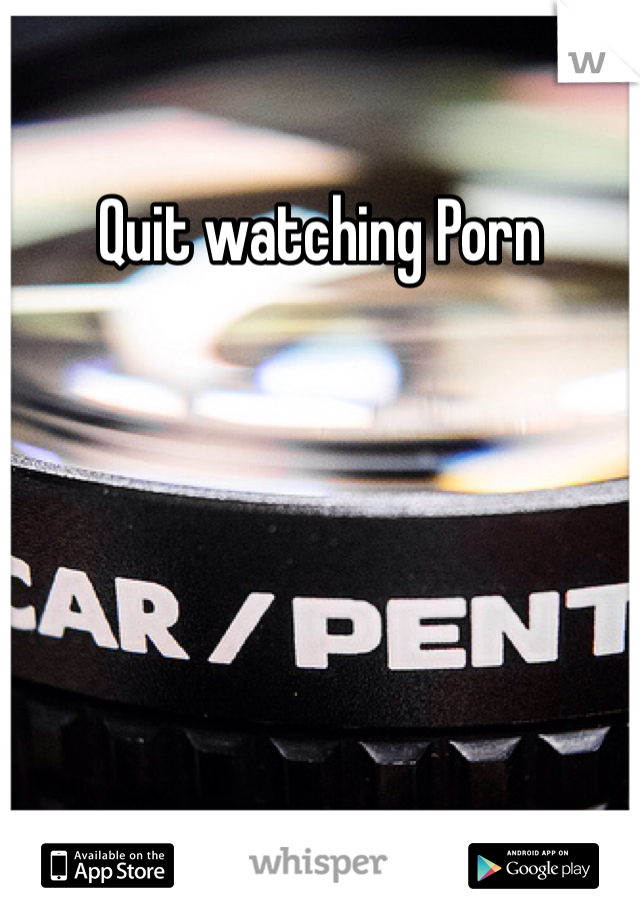 Quit watching Porn