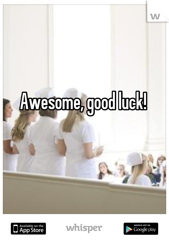 Awesome, good luck! 