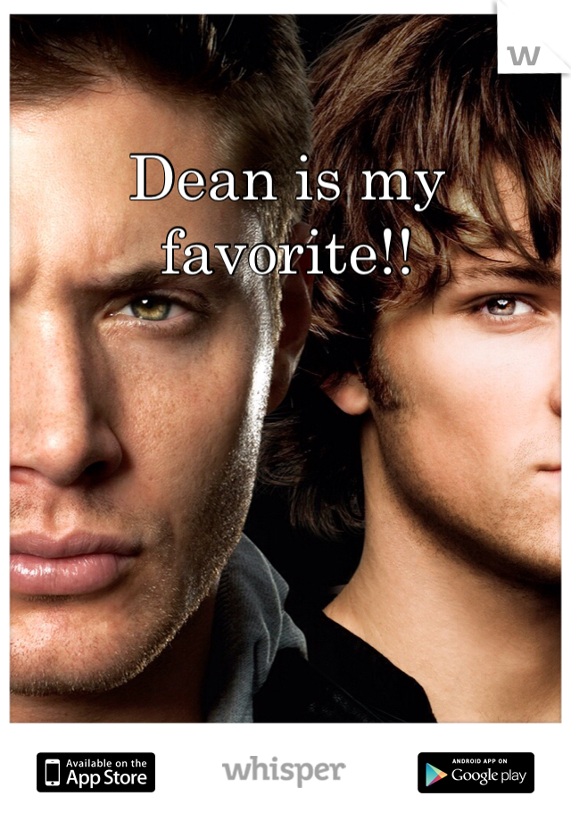 Dean is my favorite!! 