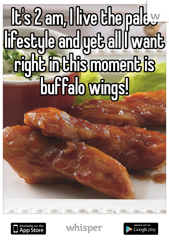 It's 2 am, I live the paleo lifestyle and yet all I want right in this moment is buffalo wings!