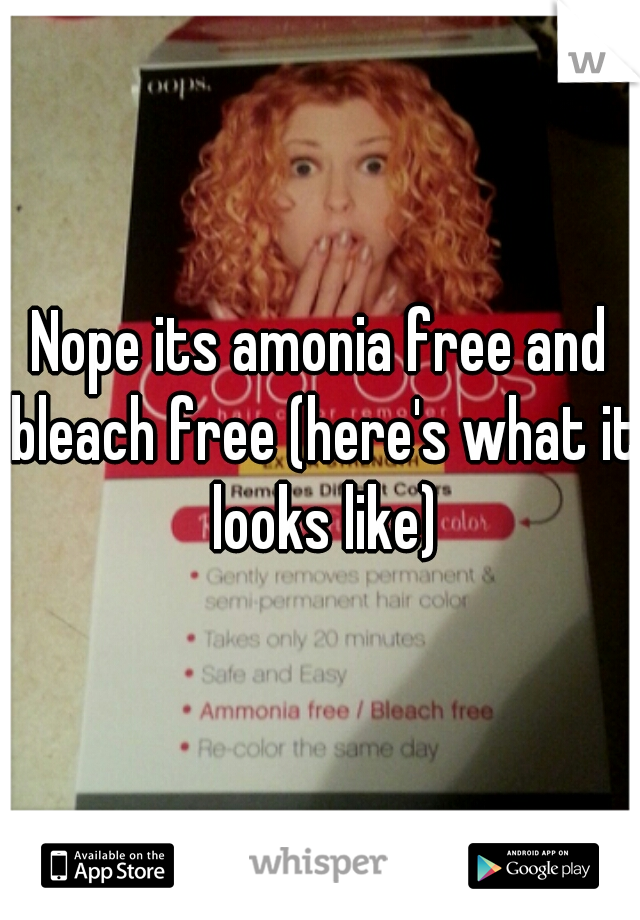 Nope its amonia free and bleach free (here's what it looks like)