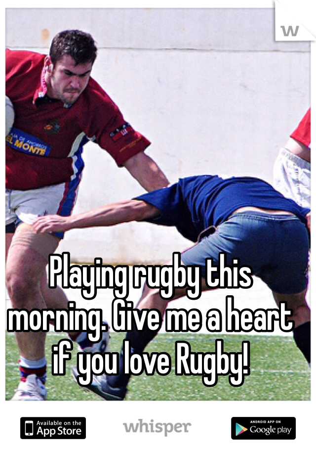 Playing rugby this morning. Give me a heart if you love Rugby! 