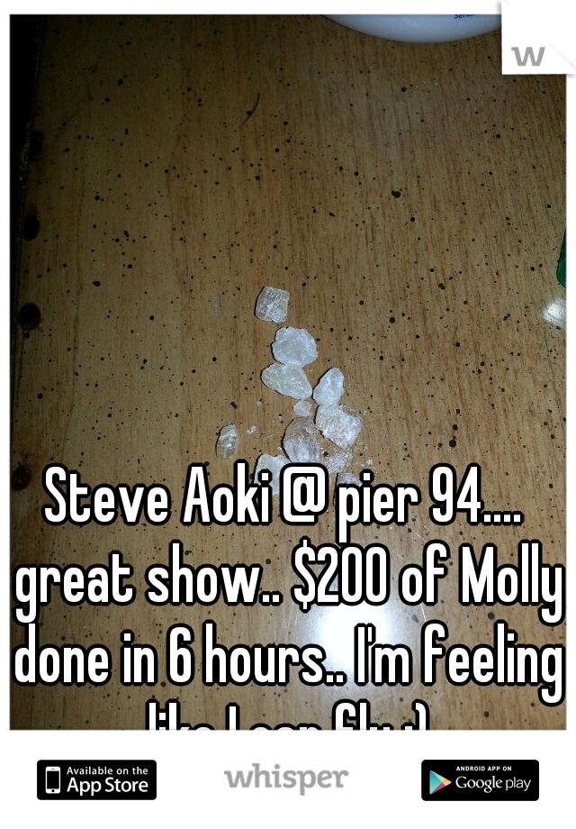 Steve Aoki @ pier 94.... great show.. $200 of Molly done in 6 hours.. I'm feeling like I can fly ;)