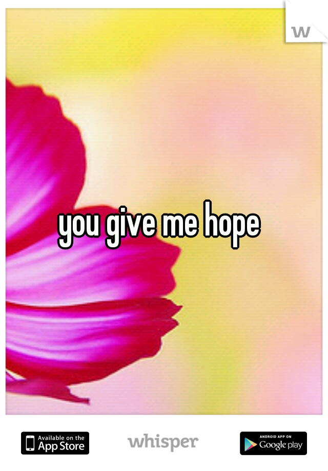 you give me hope 