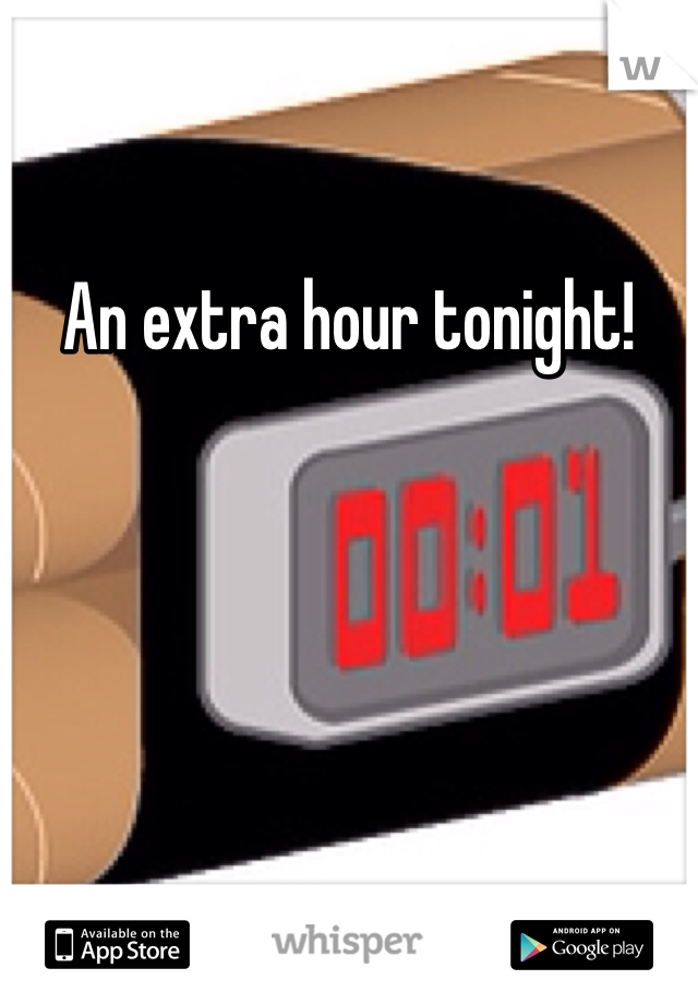 An extra hour tonight!