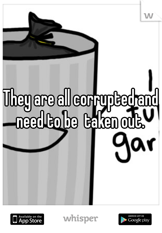 They are all corrupted and need to be  taken out. 