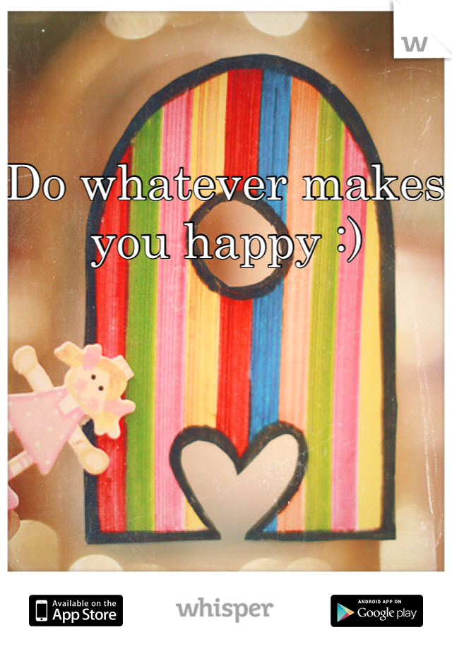 Do whatever makes you happy :)