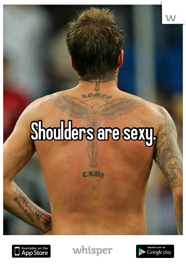Shoulders are sexy. 