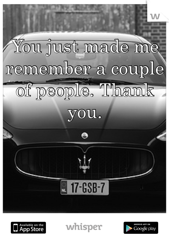 You just made me remember a couple of people. Thank you. 