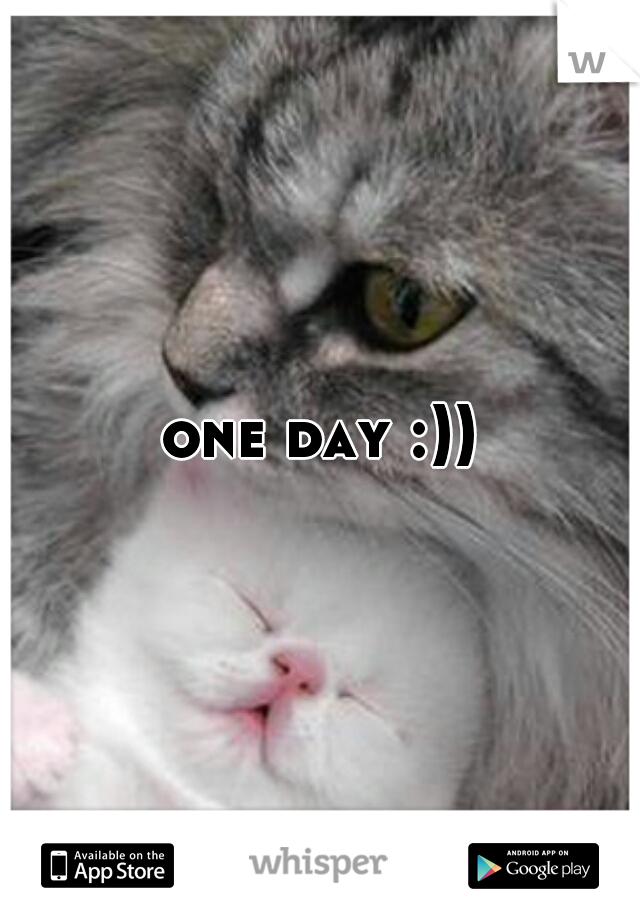 one day :))
