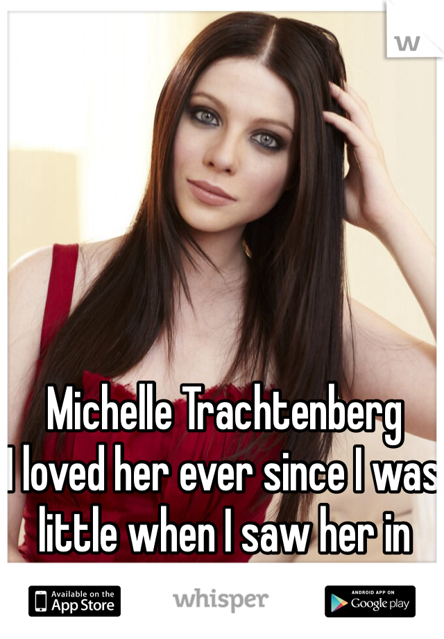 Michelle Trachtenberg
I loved her ever since I was little when I saw her in Harriet The Spy  