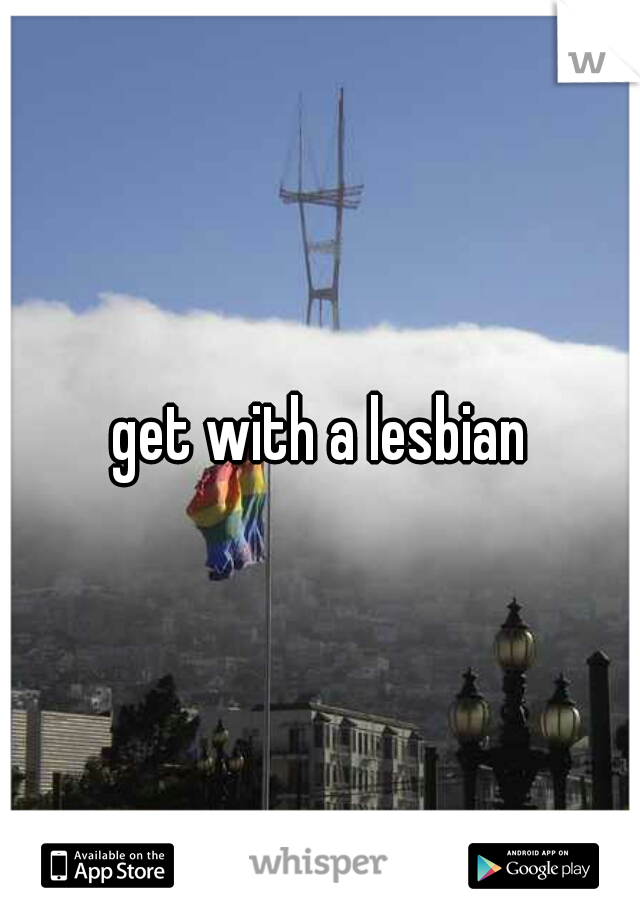 get with a lesbian