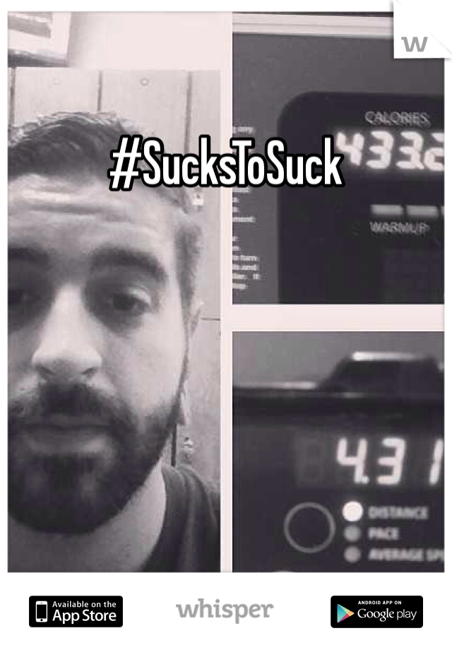 #SucksToSuck
