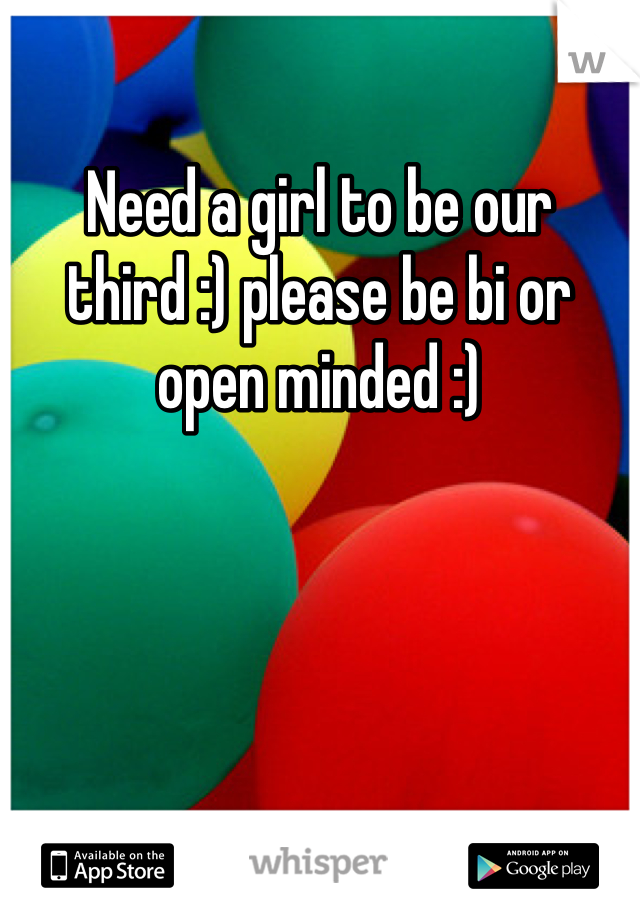 Need a girl to be our third :) please be bi or open minded :)