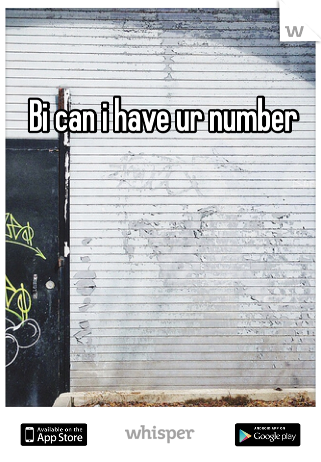  Bi can i have ur number