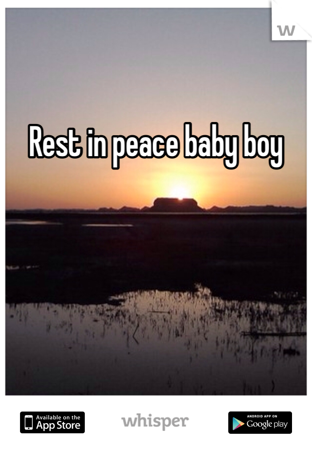 Rest in peace baby boy