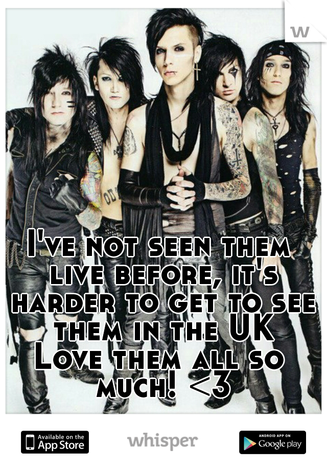 I've not seen them live before, it's harder to get to see them in the UK
Love them all so much! <3
