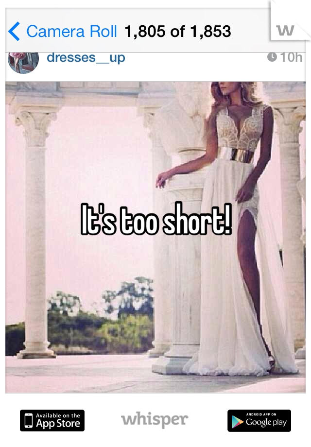 It's too short! 