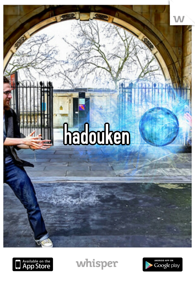 hadouken


