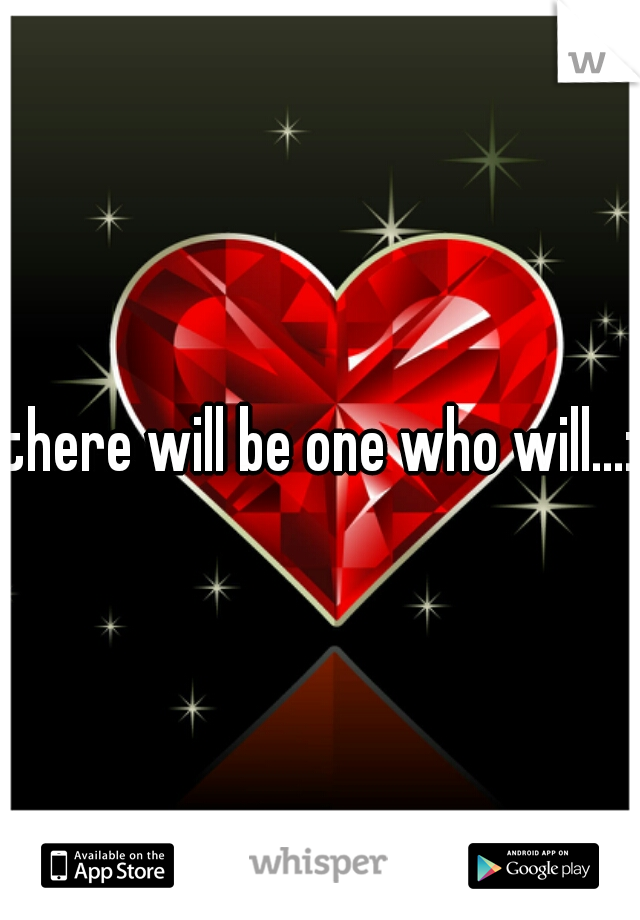 there will be one who will...:)