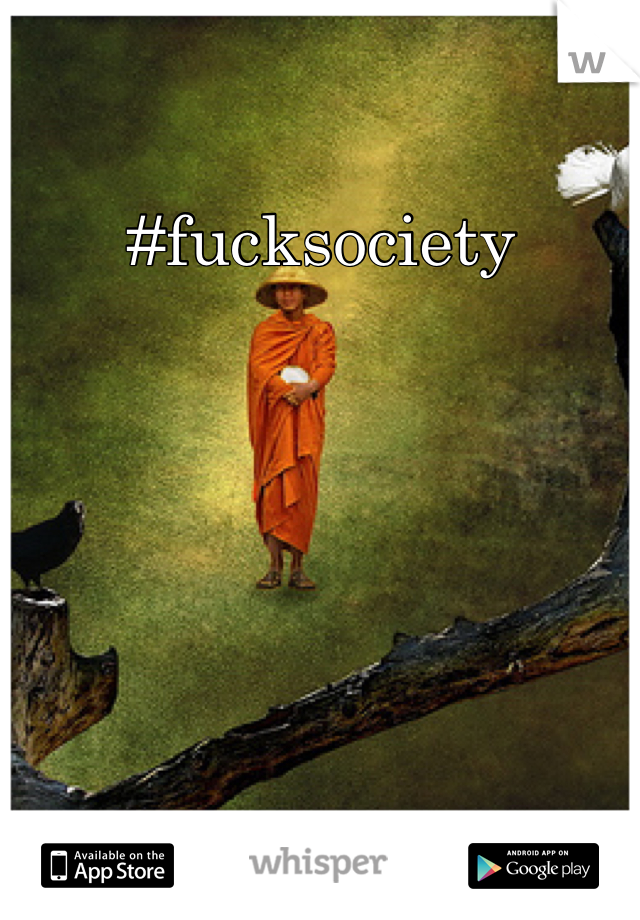 #fucksociety