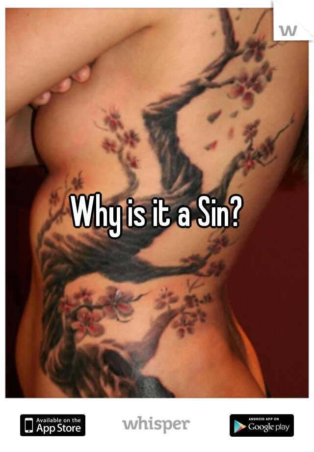 Why is it a Sin?