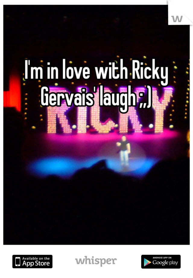 
I'm in love with Ricky Gervais' laugh ;,) 