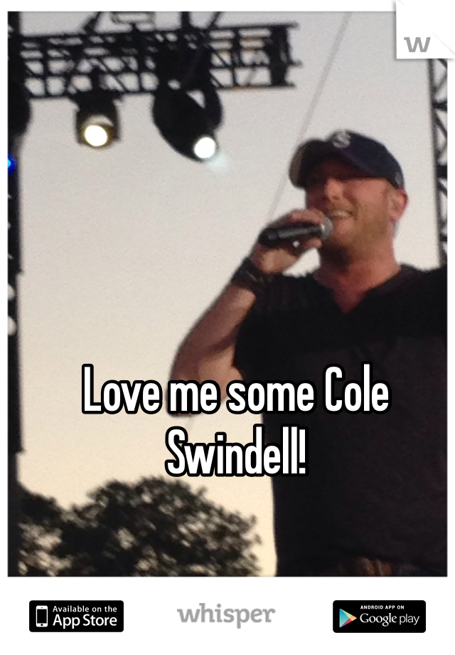 Love me some Cole Swindell!