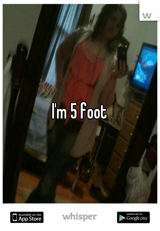 I'm 5 foot