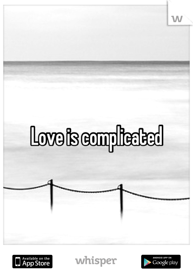 Love is complicated