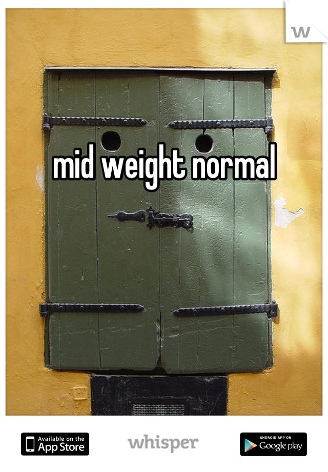 mid weight normal