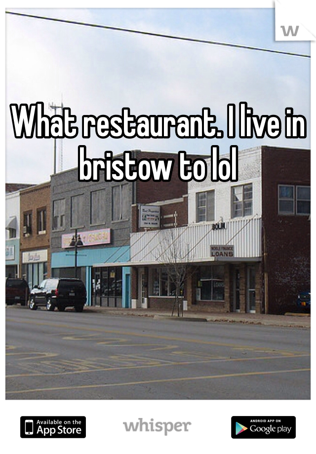 What restaurant. I live in bristow to lol