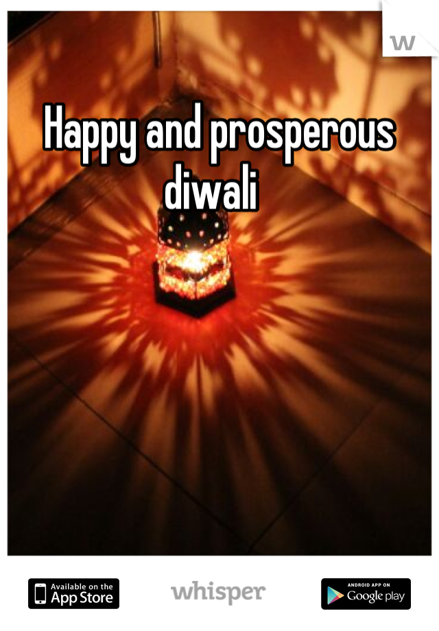 Happy and prosperous diwali  