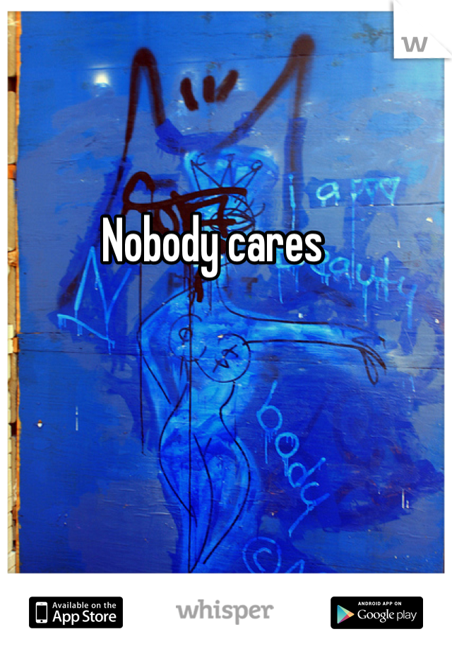 Nobody cares