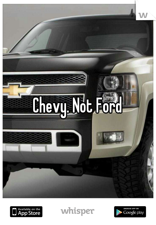 Chevy. Not Ford