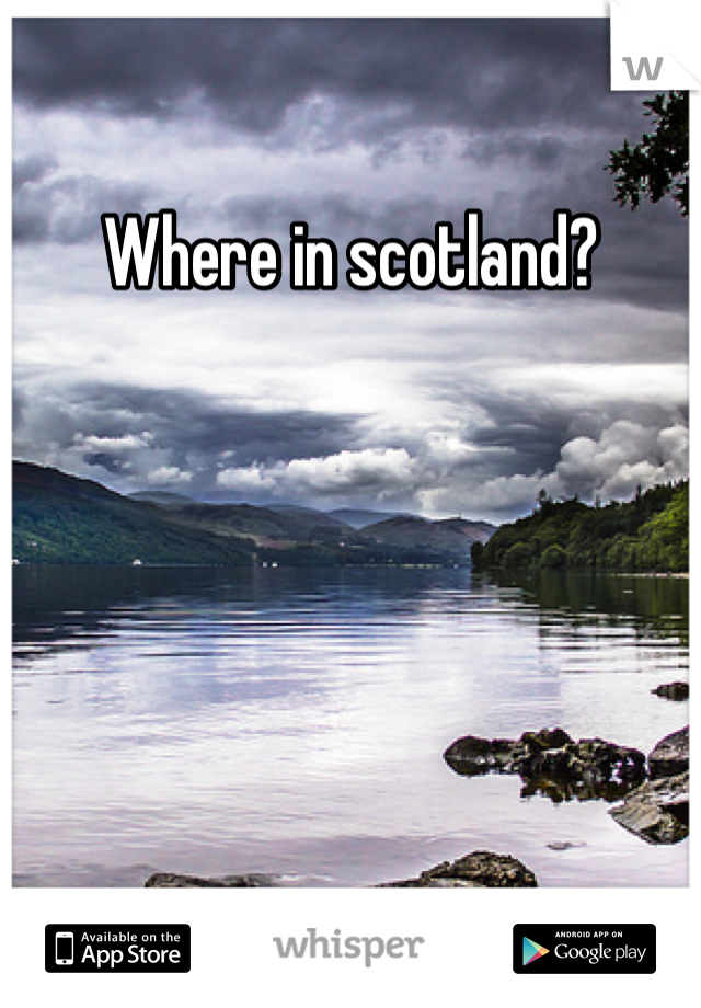 Where in scotland?