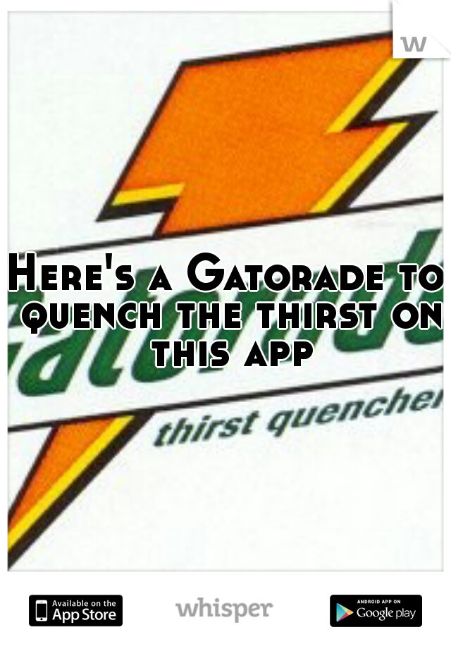 Here's a Gatorade to quench the thirst on this app