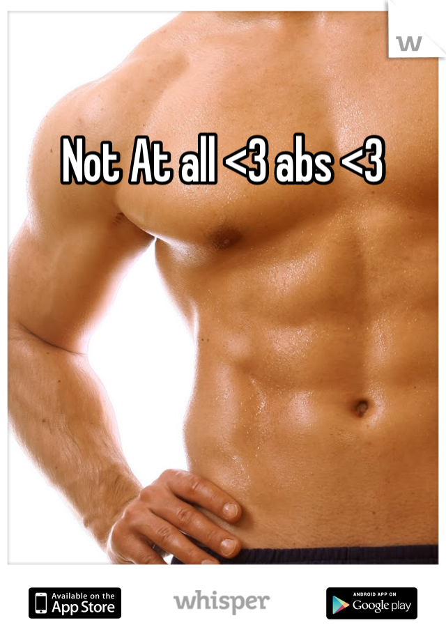 Not At all <3 abs <3